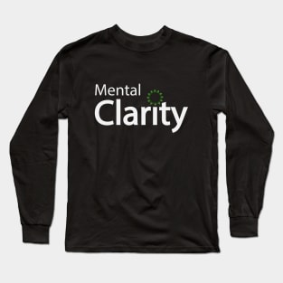 Mental clarity artistic typography design Long Sleeve T-Shirt